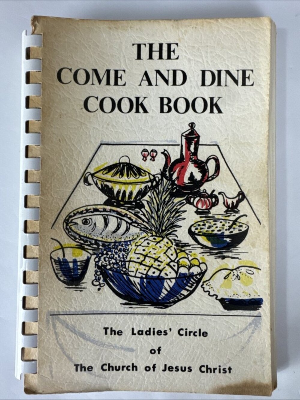 1970s The Come and Dine Cookbook The Ladies Circle of The Church of Jesus Christ